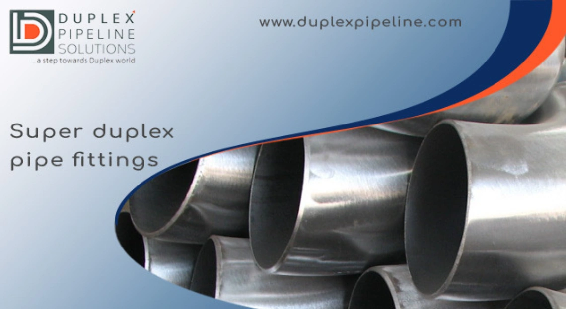 Super Duplex Fittings and Pipes: Performance, Specs & Applications